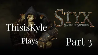 A Dirty Job For Ozkan, ThisisKyle Plays Styx Master Of Shadows: Part 3
