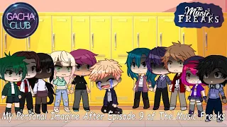 My Personal Imagine After Episode 9 of The Music Freaks | Gacha Club