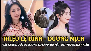 Triệu Lệ Dĩnh - Dương Mịch lại gây chiến, Dương Dương lộ cảnh đỏ mặt với bạn gái Vương Sở Nhiên