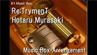 Re:TrymenT/Hotaru Murasaki [Music Box] (RASK "Re:LieF〜Shinai Naru Anata e〜" OP)