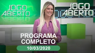 Jogo Aberto - 10/03/2020 - Programa completo