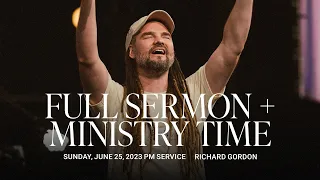 Full Sermon + Ministry Time: Sunday, June 25, 2023 PM Service | Richard Gordon | Bethel Church