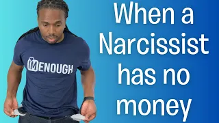 When a narcissist has no money or anything to offer