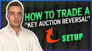 How To Trade a KEY AUCTION REVERSAL SETUP