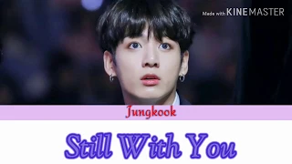 (BTS) Jungkook - Still with you {Color coded lyrics Rom/ina} | Lirik Terjemahan Indonesia