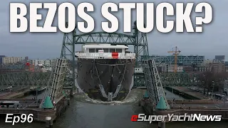 Jeff Bezos' New SuperYacht Stuck? | Ep 96 SY News