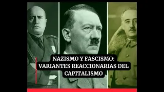 Nazismo y Fascismo: Variantes reaccionarias del Capitalismo. Análisis materialista histórico