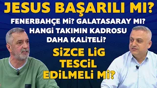 JESUS BAŞARILI MI? HANGİ TAKIMIN KADROSU DAHA KALİTELİ? LİG TESCİL EDİLECEK Mİ?