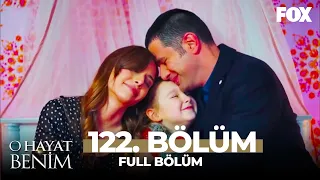 O Hayat Benim 122. Bölüm