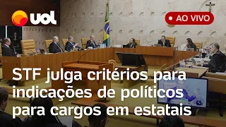 STF julga Lei das Estatais que proíbe a indicação de políticos para cargos em empresas públicas