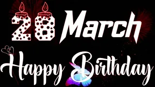 28 MARCH Birthday Status 2024|| 28 March Happy Birthday Whatsap Status|| Birthday Status🎊