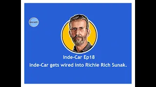 Inde-Car Ep18 - Inde-Car gets wired into Richie Rich Sunak.