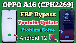 OPPO A16 (CPH2269) | FRP Bypass | Youtube Update Problem Solution | Android 12 | Without Pc | 2024.