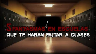 5 Fantasmas en Escuelas que te harán Faltar a Clases