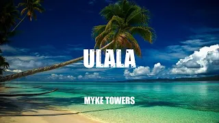 Myke Towers  -  ULALA (OOH LA LA)  (Lyric Video)