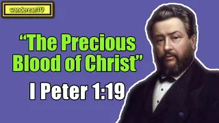 I Peter 1:19 - “The Precious Blood of Christ” || Charles Spurgeon