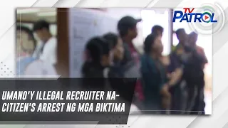 Umano'y illegal recruiter na-citizen's arrest ng mga biktima | TV Patrol