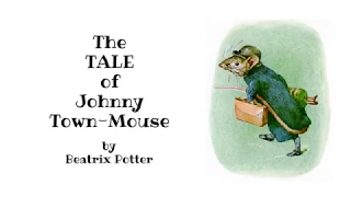 Johnny Town-mouse READ ALOUD by Beatrix Potter Kids Read Aloud Story about Country Mouse Timmy Willy