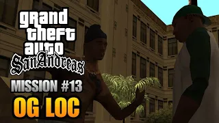 OG Loc - Mission #13 - GTA San Andreas