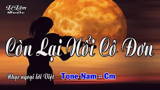 Karaoke - CÒN LẠI NỔI CÔ ĐƠN -  Tone Nam | Lê Lâm Music