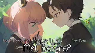 Nightcore - Have We Met Before? (Sarah Barrios & Eric Nam) [Switching Vocals] - Lyrics