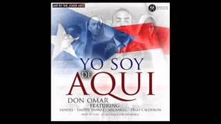 Don Omar Ft. Daddy Yankee, Yandel & Arcangel - Yo Soy De Aqui (Original & Completa)