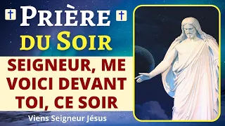 🙏❤ Prière du SOIR - Seigneur, me voici devant toi, ce soir - Protection Divine du SOIR