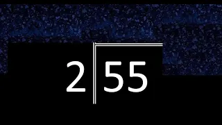 Dividir 55 entre 2 , division inexacta con resultado decimal  . Como se dividen 2 numeros