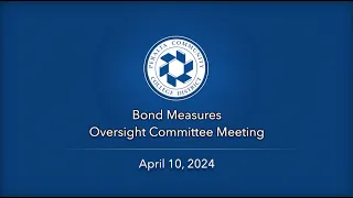 Bond Measures Oversight Committee Meeting: April 10, 2024