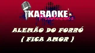 ALEMÃO DO FORRÓ - FICA AMOR ( KARAOKE )