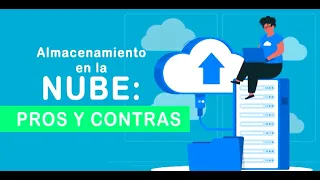 LOS PROS Y CONTRAS DEL ALMACENAMIENTO EN LA NUBE