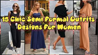 15 Semi Formal Chic Outfits Designs For Women  #monicafashiongoogle