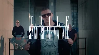 TRILE - SAMO SU ME VARALE (OFFICIAL VIDEO)