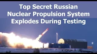 Top Secret Russian Nuclear Engine Explodes During Testing