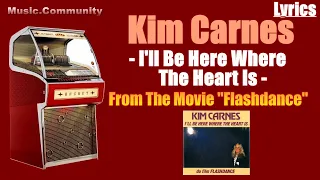 Lyrics - Kim Carnes - I'll Be Here Where The Heart Is (From the movie "Flashdance")