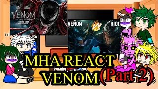 MHA REACT TO VENOM (part 2) (gacha)