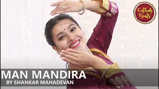 Man Mandira || Shankar Mahadevan || Kathak by Sanika Purohit || KathakBeats