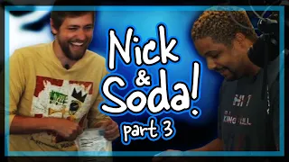 Nick & Soda Best Moments pt. 3!