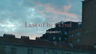 알렉 벤자민 (Alec Benjamin) - Last of her kind 가사해석