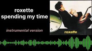 Roxette - Spending My Time (Karaoke / Instrumental Version)