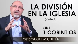 “LA DIVISIÓN EN LA IGLESIA”, parte 1 | Pastor Sugel Michelén. Predicaciones, estudios bíblicos.