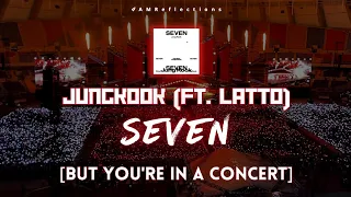 Jungkook - 'Seven' (ft. Latto) (Explicit Version) [But You're In A Concert]
