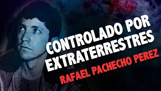 🔴 ¿CONTROLADO por EXTRATERRESTRES? Caso Rafael Pacheco Perez  | Historias Para Dormir 225