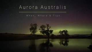 Aurora Australis - When , Where & Tips | 2021 | Episode 04