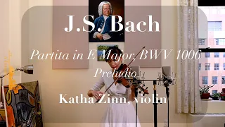 J.S. Bach: Partita in E major, BWV 1006, I. Preludio - Katha Zinn, violin