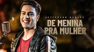 Jefferson Moraes - De Menina Pra Mulher (EP Exclusivo) - Ao Vivo