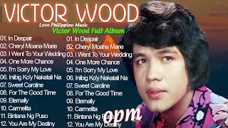 BEST SONGS OF VICTOR WOOD - Greatest Hits Victor Wood Full Album - Victor Wood medley Songs