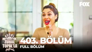 Zuhal Topal'la Sofrada 403. Bölüm