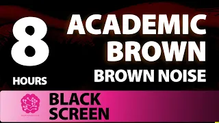 Academic Brown | 8 hr | Brown Noise: A Sonic Wellness Journey | Study &Focus (Black Screen)