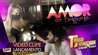 Thiago Jhonathan TJ - Amor De Piriguete ( Part: MC Bandida Video Clipe Oficial )